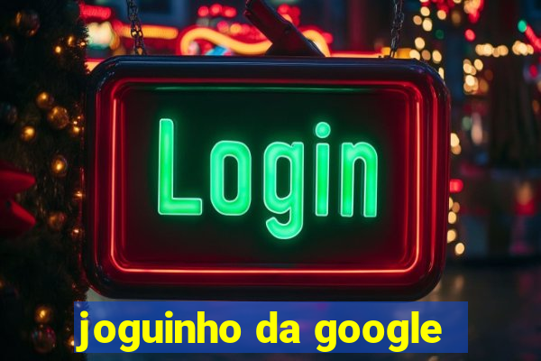 joguinho da google